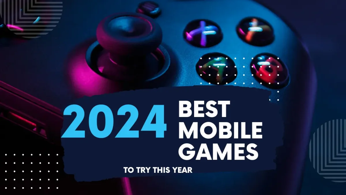 Best Mobile Games of 2024