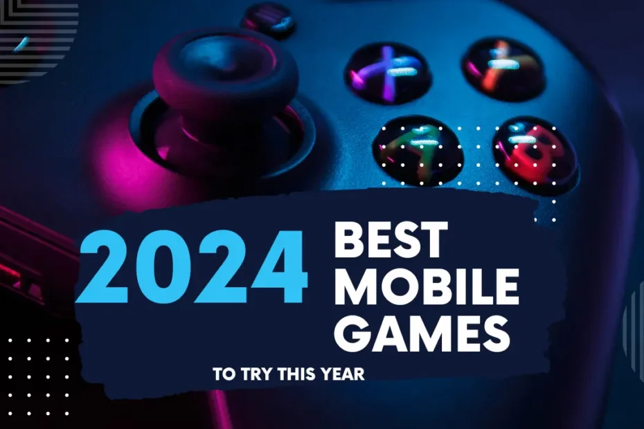 Best Mobile Games of 2024