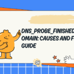 DNS_PROBE_FINISHED_NXDOMAIN: Causes and Fix Guide