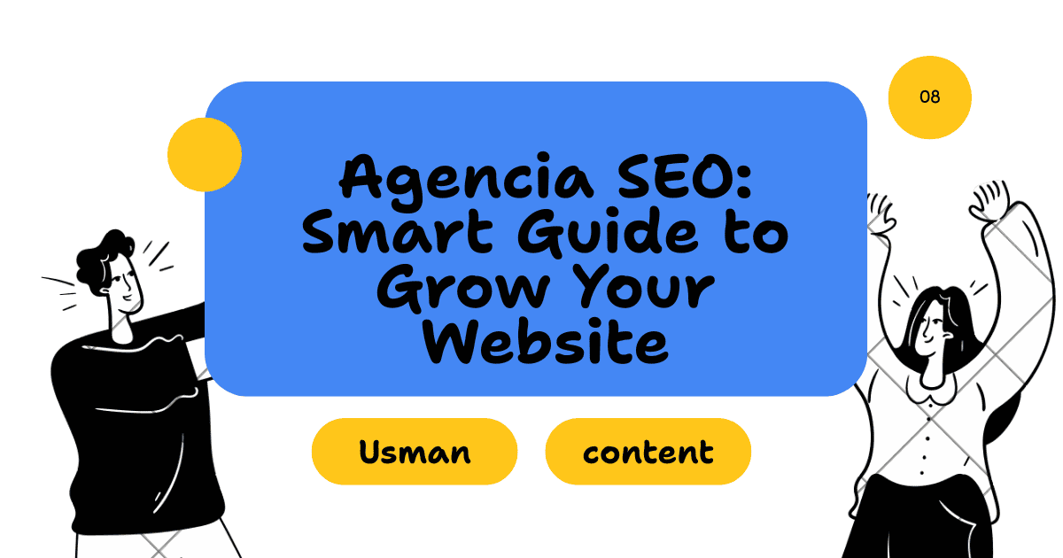 Agencia SEO: Smart Guide to Grow Your Website