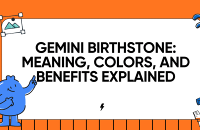 Gemini Birthstone: Meaning, Colors, and Benefits Explained