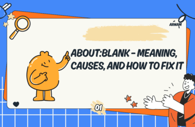 About:Blank – Meaning, Causes, and How to Fix It
