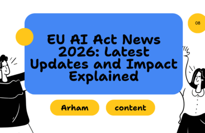 EU AI Act News 2026: Latest Updates and Impact Explained