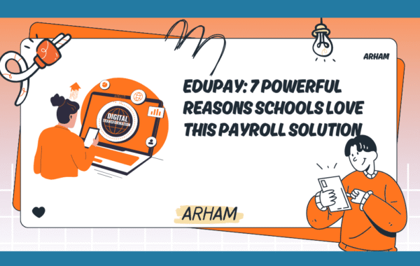 EduPay: 7 Powerful Reasons Schools Love This Payroll Solution