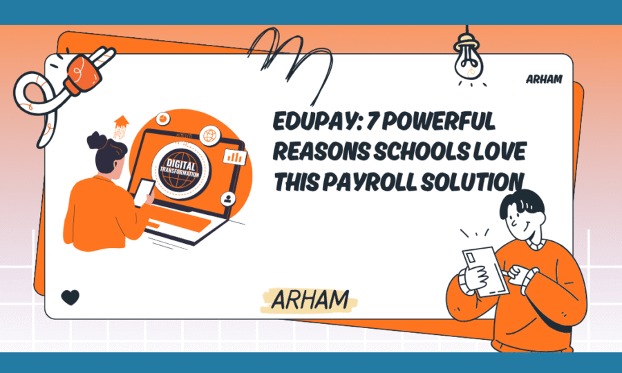 EduPay: 7 Powerful Reasons Schools Love This Payroll Solution