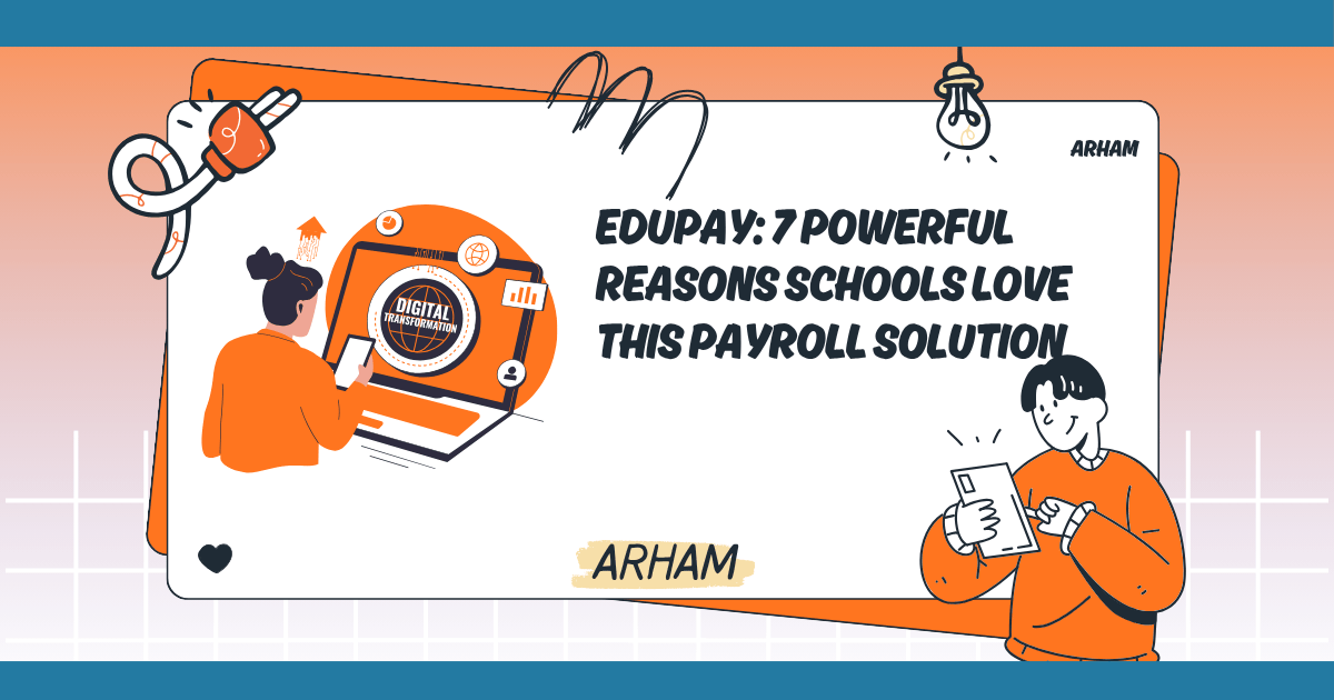 EduPay: 7 Powerful Reasons Schools Love This Payroll Solution