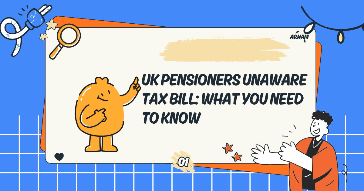 UK Pensioners Unaware Tax Bill: What You Need to Know