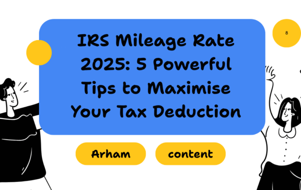 IRS Mileage Rate 2025: 5 Powerful Tips to Maximise Your Tax Deduction