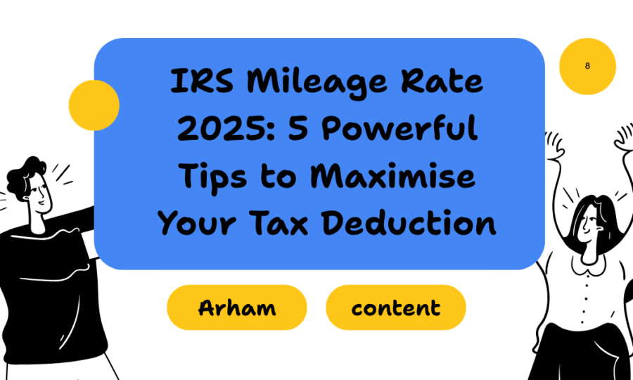IRS Mileage Rate 2025: 5 Powerful Tips to Maximise Your Tax Deduction