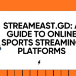 Streameast.gd: A Guide to Online Sports Streaming Platforms