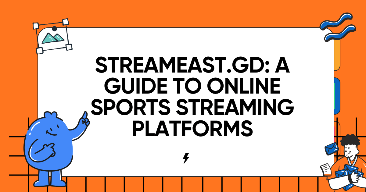 Streameast.gd: A Guide to Online Sports Streaming Platforms