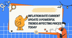 Inflation Rate Current Update: 9 Powerful Trends Affecting Prices Today