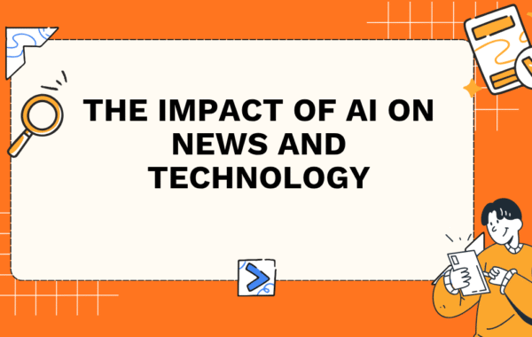 The Impact of AI on News and Technology