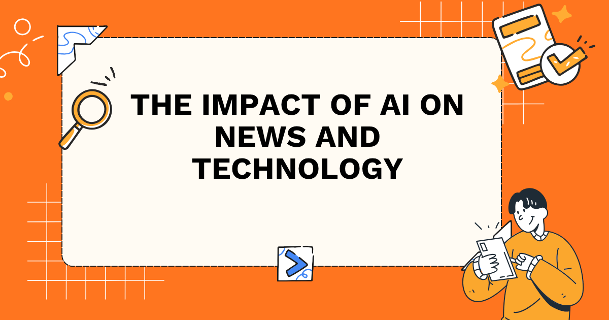 The Impact of AI on News and Technology