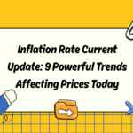 Inflation Rate Current Update: 9 Powerful Trends Affecting Prices Today