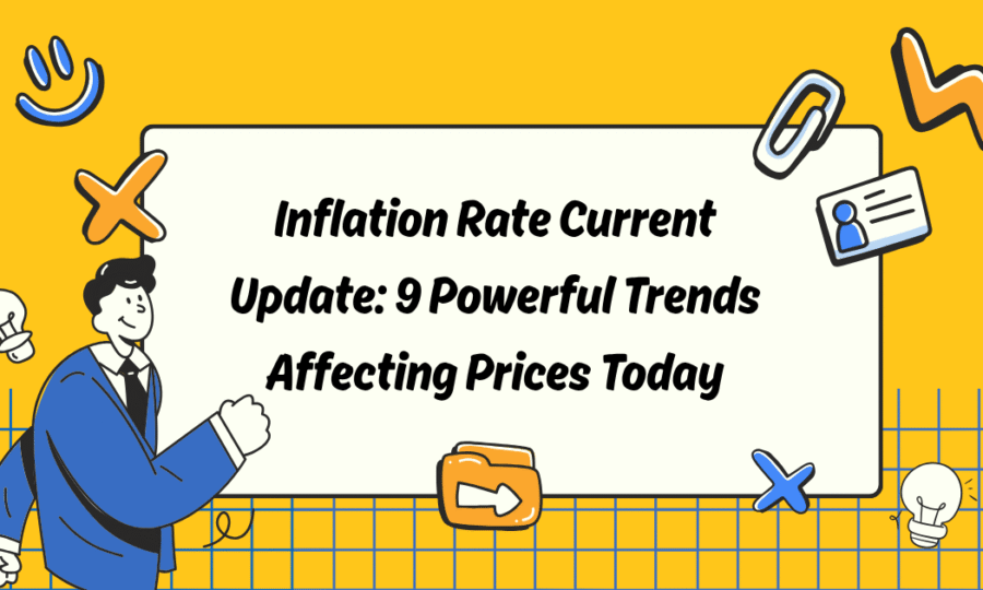 Inflation Rate Current Update: 9 Powerful Trends Affecting Prices Today