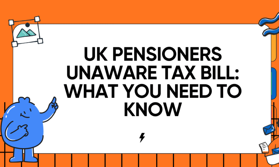 UK Pensioners Unaware Tax Bill: What You Need to Know