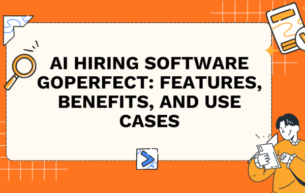 AI Hiring Software GoPerfect: Features, Benefits, and Use Cases