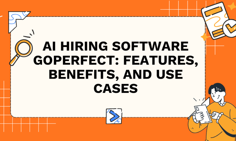 AI Hiring Software GoPerfect: Features, Benefits, and Use Cases