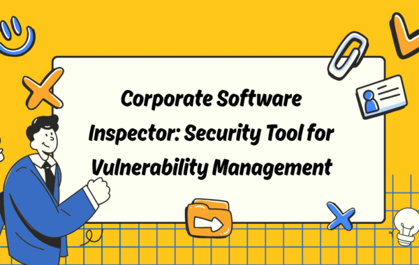 Corporate Software Inspector: Security Tool for Vulnerability Management
