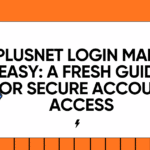 Plusnet Login Made Easy: A Fresh Guide for Secure Account Access