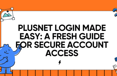 Plusnet Login Made Easy: A Fresh Guide for Secure Account Access
