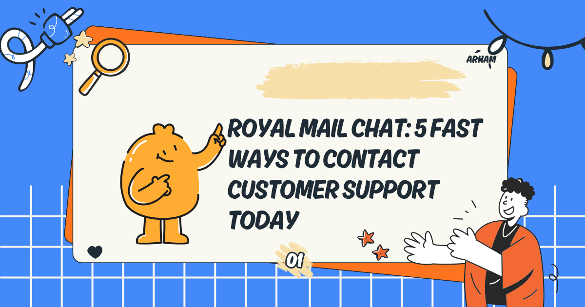 Royal Mail Chat: 5 Fast Ways to Contact Customer Support Today