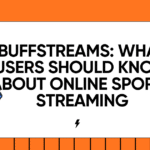 Buffstreams: What Users Should Know About Online Sports Streaming