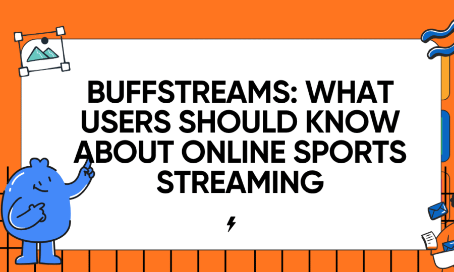 Buffstreams: What Users Should Know About Online Sports Streaming