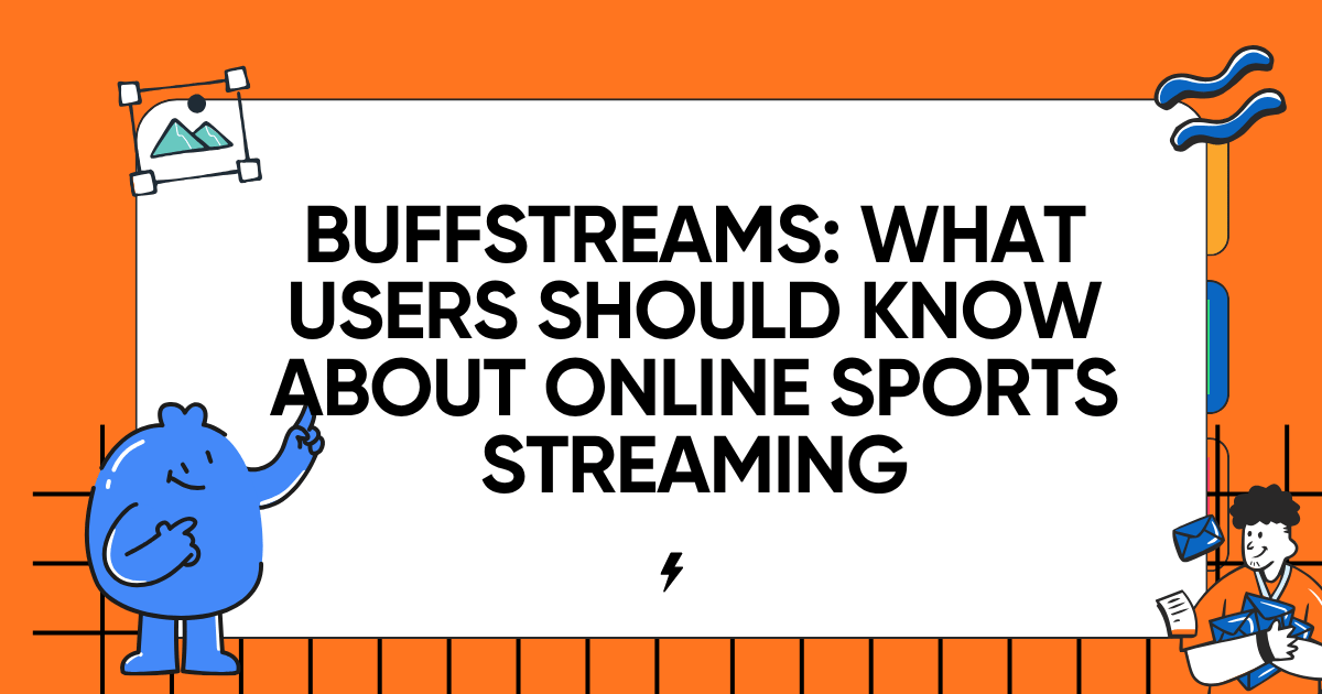 Buffstreams: What Users Should Know About Online Sports Streaming