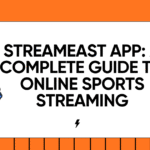 Streameast App: A Complete Guide to Online Sports Streaming