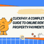 ClickPay: A Complete Guide to Online Rent and Property Payments