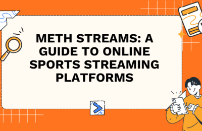 Meth Streams: A Guide to Online Sports Streaming Platforms
