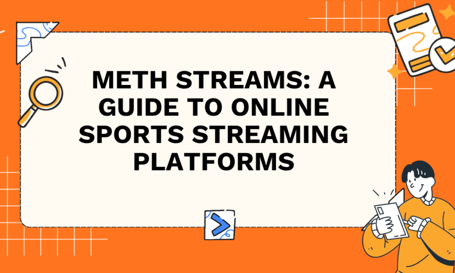Meth Streams: A Guide to Online Sports Streaming Platforms