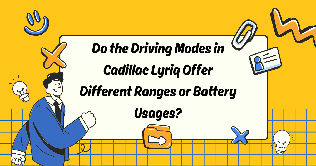 Do the Driving Modes in Cadillac Lyriq Offer Different Ranges or Battery Usages?