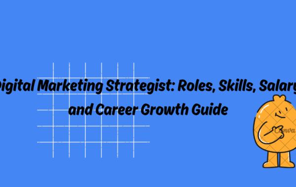 Digital Marketing Strategist: Roles, Skills, Salary, and Career Growth Guide