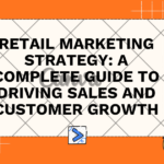 Retail Marketing Strategy: A Complete Guide to Driving Sales and Customer Growth