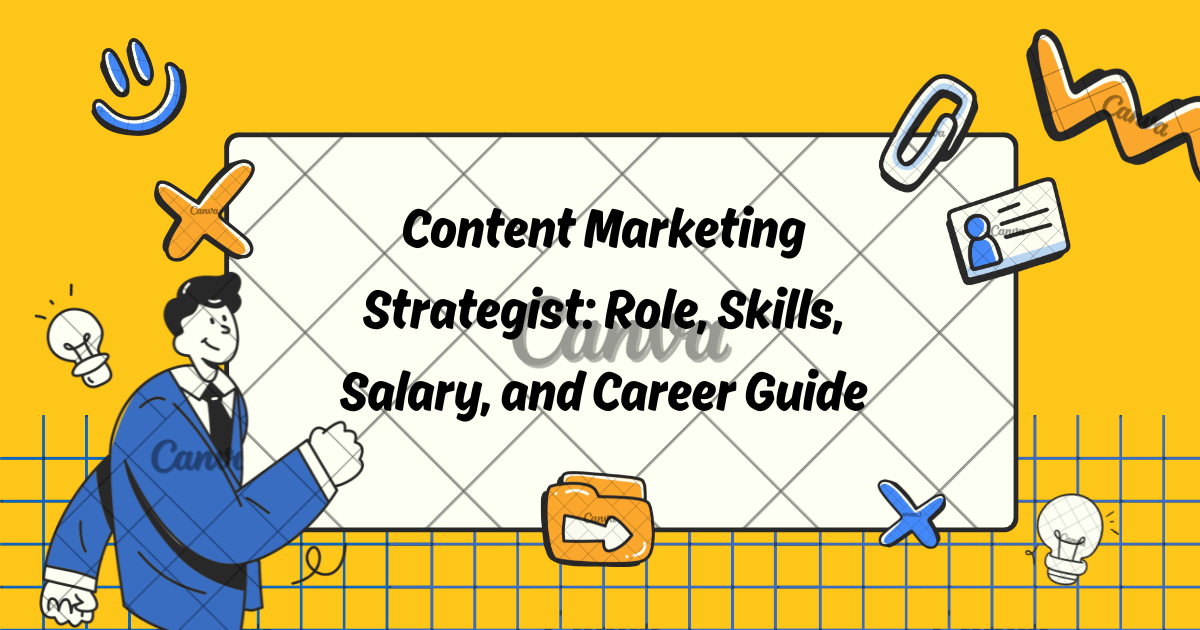 Content Marketing Strategist: Role, Skills, Salary, and Career Guide