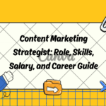 Content Marketing Strategist: Role, Skills, Salary, and Career Guide