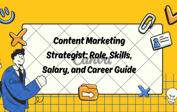 Content Marketing Strategist: Role, Skills, Salary, and Career Guide