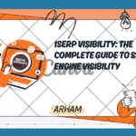 SERP Visibility: The Complete Guide to Search Engine Visibility