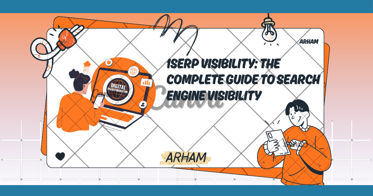 SERP Visibility: The Complete Guide to Search Engine Visibility