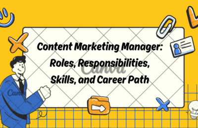 Content Marketing Manager: Roles, Responsibilities, Skills, and Career Path