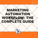 Marketing Automation Workflow: The Complete Guide