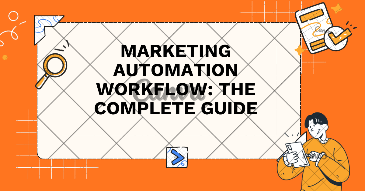 Marketing Automation Workflow: The Complete Guide