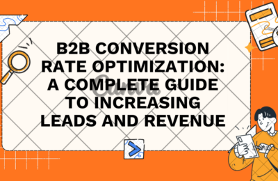 B2B Conversion Rate Optimization: A Complete Guide to Increasing Leads and Revenue