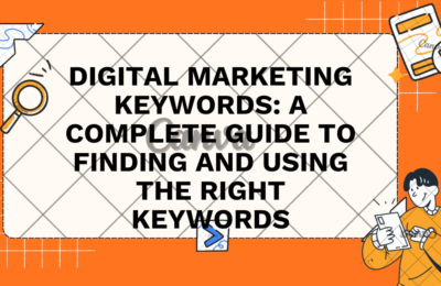 Digital Marketing Keywords: A Complete Guide to Finding and Using the Right Keywords