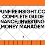 FunFireInsight.com: A Complete Guide to Finance, Investing, and Money Management
