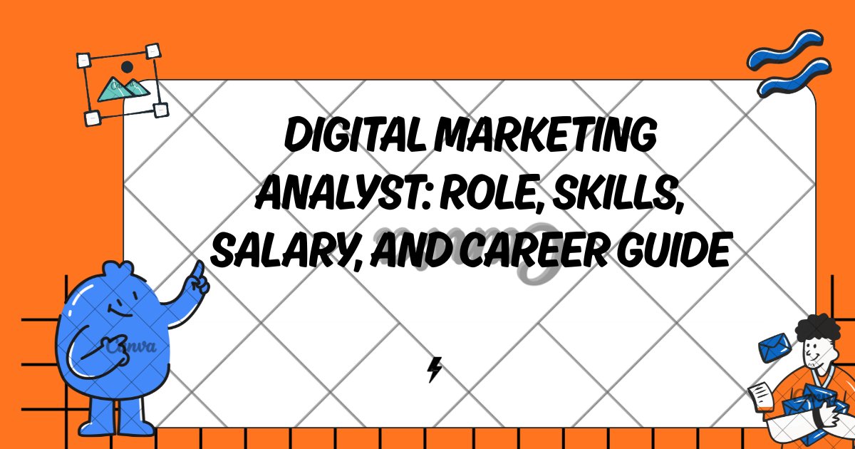 Digital Marketing Analyst: Role, Skills, Salary, and Career Guide