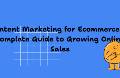 Content Marketing for Ecommerce: A Complete Guide to Growing Online Sales